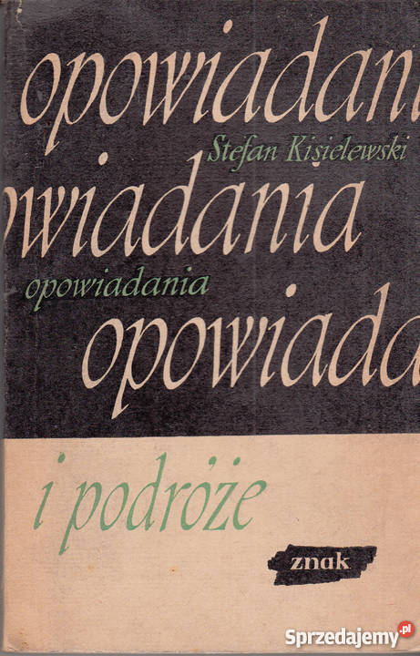 02045 OPOWIADANIA I PODRÓŻE STEFAN KISIELEWSKI literatura piękna - proza polska Czyrna