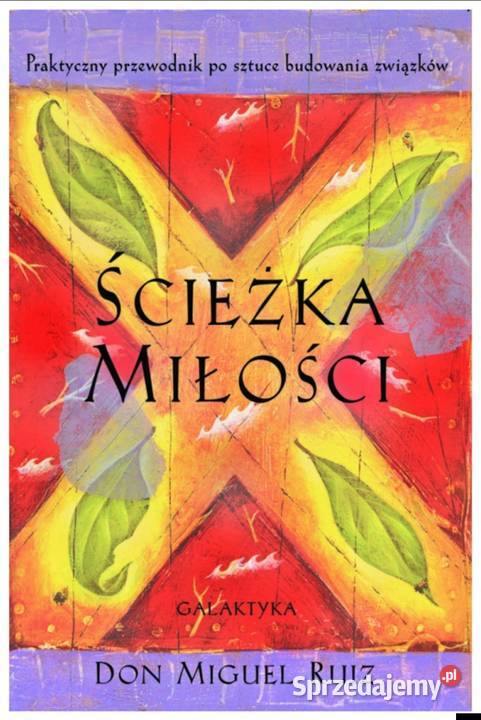 Nowa Ścieżka miłości Don Miguel Ruiz Poradniki, albumy i reportaże Książki i Podręczniki Głogów