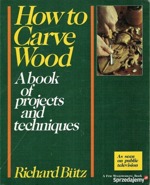 HOW TO CARVE WOOD A BOOK OF PROJECTS AND małopolskie Kraków