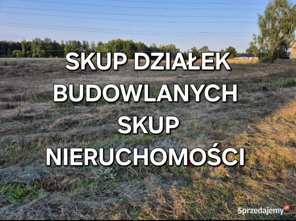 SKUP DZIAŁEK BUDOWLANYCH DOMÓW SIEDLISKA SKUP