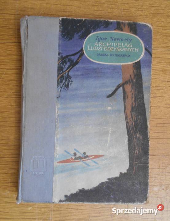 Igor Newerly Archipelag ludzi odzyskanych Rok wydania 1955