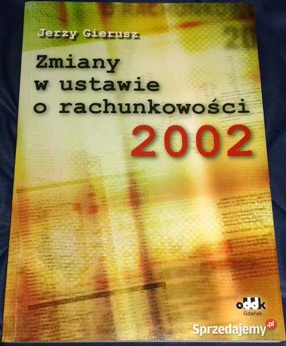 Zmiany w ustawie o rachunkowości 2002 Jerzy Rok wydania 2002 Chełm sprzedam