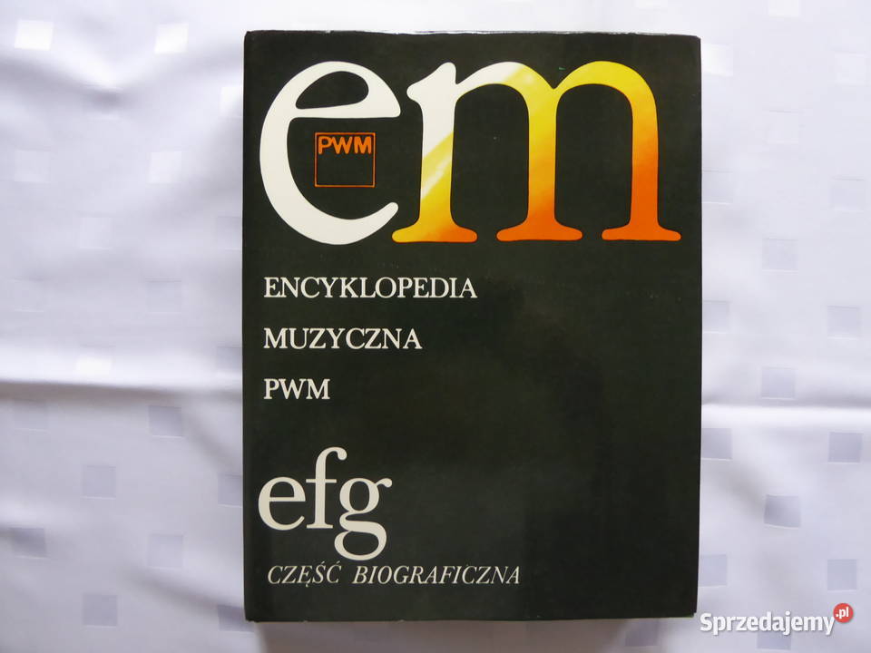 Sprzedam książkę Encyklopedia Muzyczna PWM efg