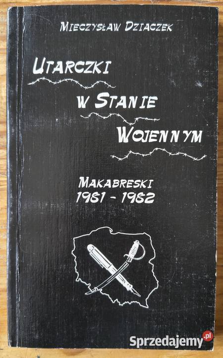 Utarczki w stanie wojennym Makabreski Mieczysław Sosnowiec