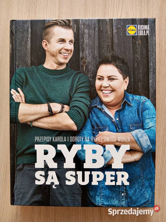 Ryby są super Kuchnia Lidla Karol Okrasa Dorota ISBN 2929072015096 Kraków sprzedam