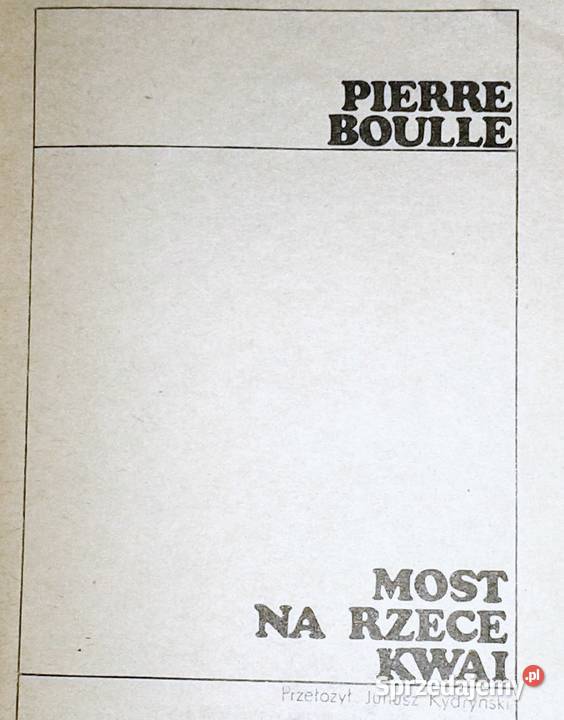 Most na rzece Kwai Pierre Boulle Chełm