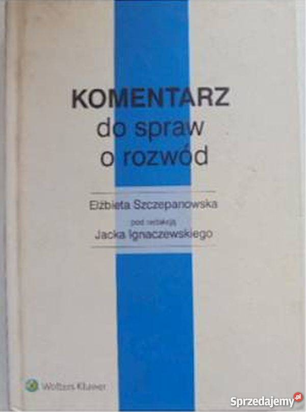 KOMENTARZ DO SPRAW O ROZWÓD SZCZEPANOWSKA E Rok wydania 2016 Łódź
