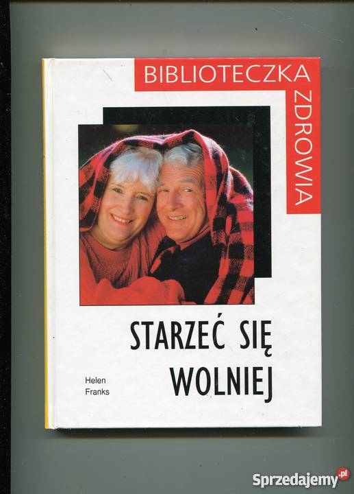 Starzeć się wolniej Helen Franks Szczecin