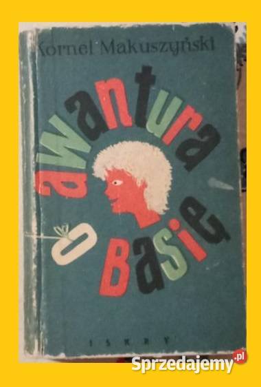 Awantura o Basię K Makuszyński 1956 literatura Łódź