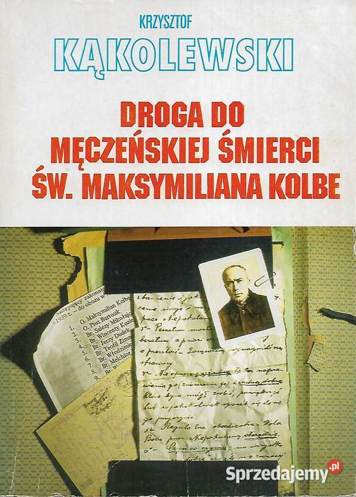 Droga do męczeńskiej śmierci św M Kolbe K Puławy