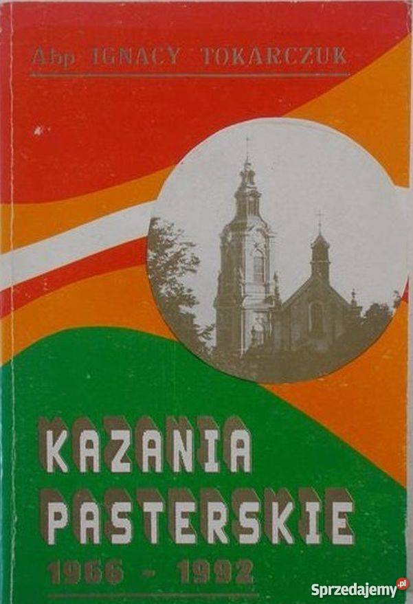 KAZANIA PASTERSKIE 19661992 TOKARCZUK IGNACY Rok wydania 1992 małopolskie Tarnów