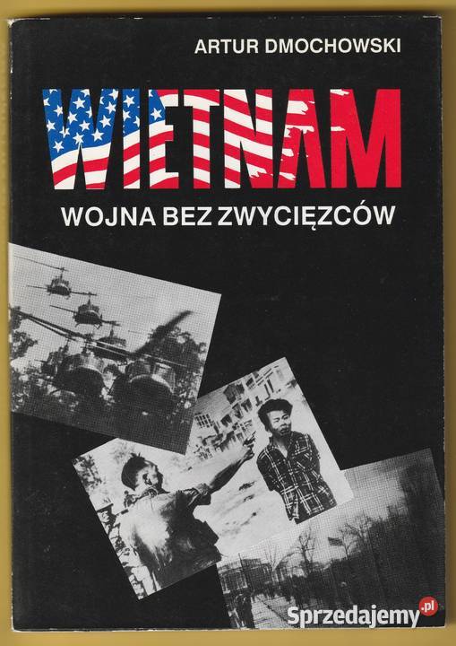 WIETNAM WOJNA BEZ ZWYCIĘZCÓW ARTUR DMOCHOWSKI Pozostałe Łódź