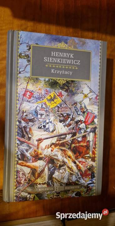 Krzyżacy H Sienkiewicz t 1 Kolekcja Hachette Rok wydania 2010 śląskie Katowice
