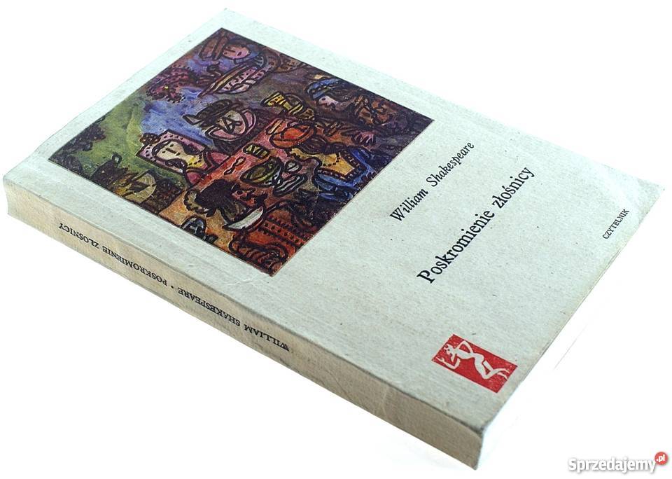 POSKROMIENIE ZŁOŚNICY WILLIAM SHAKESPEARE fa Proza i poezja Goleniów