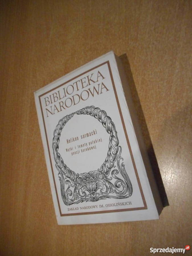 HELIKON SARMACKI WĄTKI I TEMATY POLSKIEJ POEZJI Inowrocław
