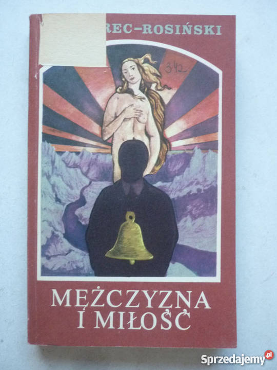 MĘŻCZYZNA I MIŁOŚĆ JAN GÓREC ROSIŃSKI Proza i poezja Inowrocław
