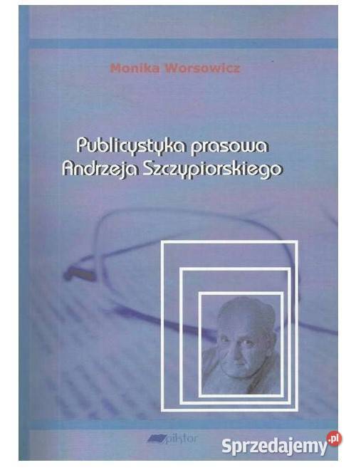 Publicystyka prasowa Andrzeja Szczypiorskiego Łódź sprzedam