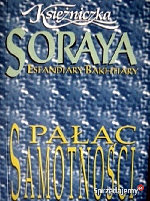 PAŁAC SAMOTNOŚCI Soraya Esfandiary Bakhtiary wyd twarda Chorzów