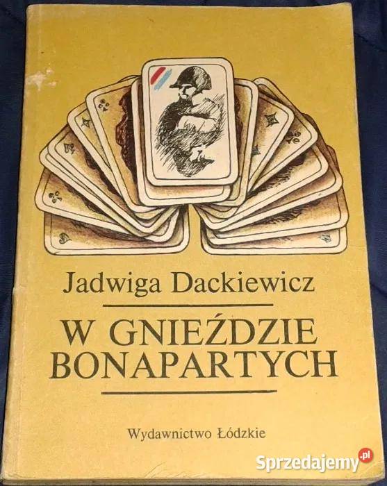 W gnieździe Bonapartych Jadwiga Dackiewicz Rok wydania 1983 Chełm