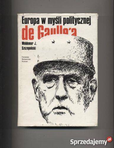 Europa w myśli politycznej de Gaulle Szczecin