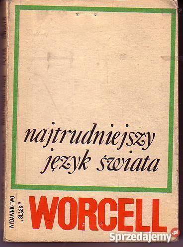 9223 NAJTRUDNIEJSZY JĘZYK ŚWIATA HENRYK WORCELL literatura piękna - proza polska małopolskie Czyrna