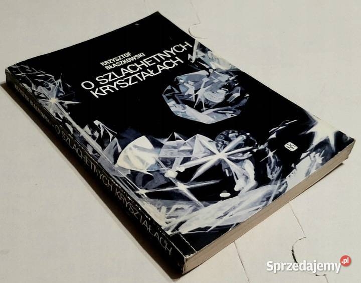 O SZLACHETNYCH KRYSZTAŁACH BŁASZKOWSKI Osięciny