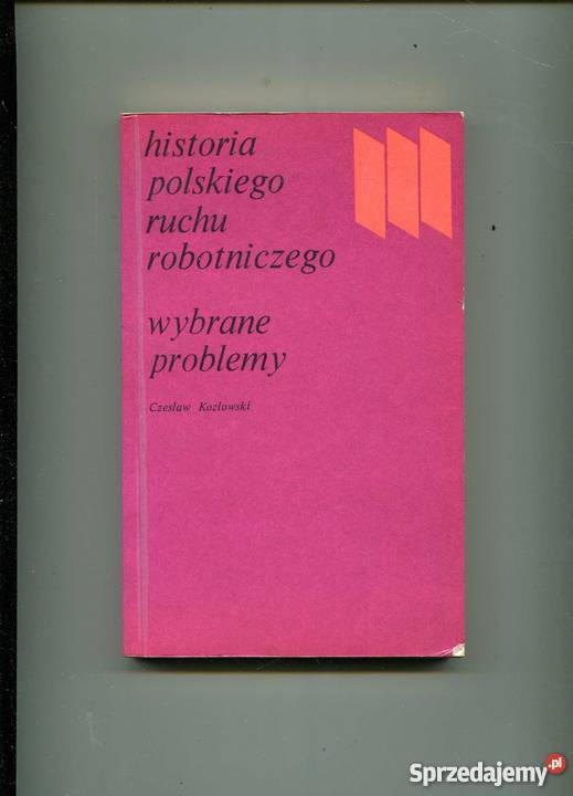 Historia polskiego ruchu robotniczego Wybrane Rok wydania 1972 zachodniopomorskie Szczecin