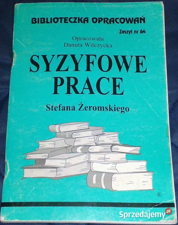 Syzyfowe prace Stefana Żeromskiego Danuta Chełm sprzedam