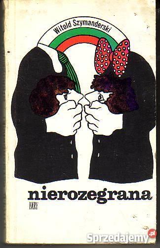 9425 NIEROZEGRANA WITOLD SZYMANDERSKI literatura piękna - proza polska małopolskie Czyrna