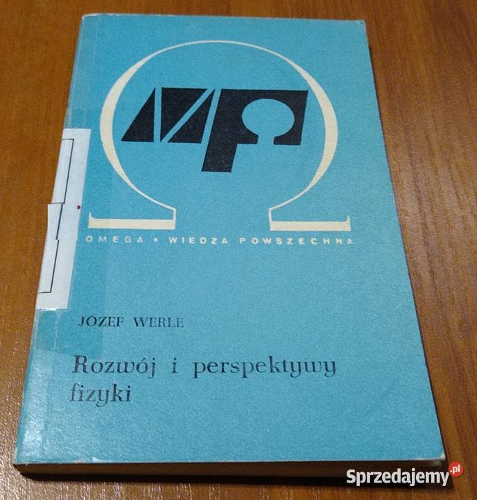 Rozwój i perspektywy fizyki Józef Werle Gdańsk