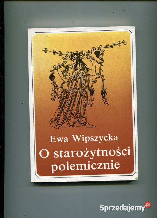 O starożytności polemicznie Wipszycka Szczecin