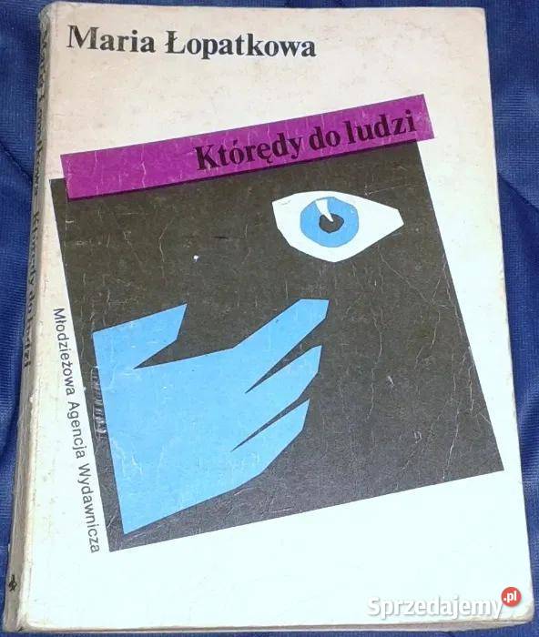 Którędy do ludzi Maria Łopatkowa Rok wydania 1987 Chełm