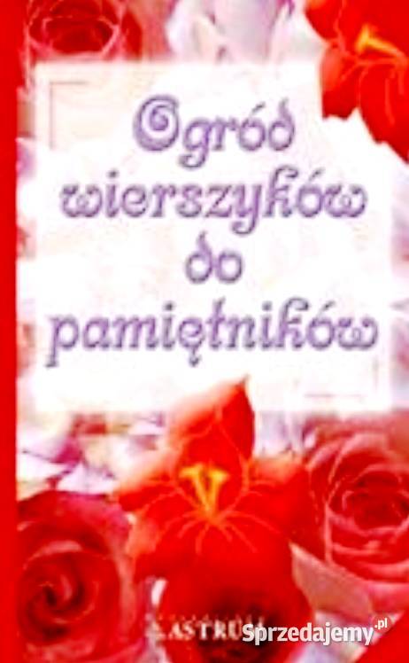 Ogród wierszyków do pamiętników Barbara I Adam Proza i poezja Kętrzyn