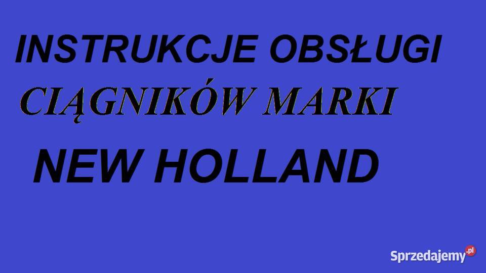 Instrukcję obsługi do ciągników marki HOLLAND Białystok