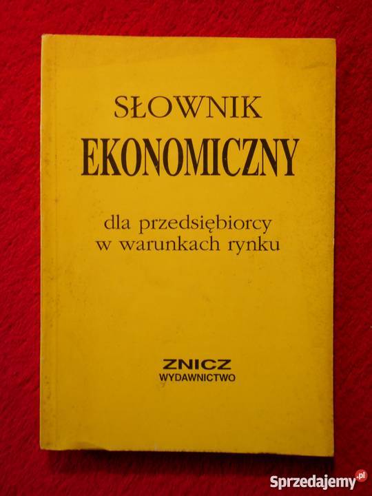SŁOWNIK EKONOMICZNY PRZEDSIĘBIORCY W WARUNKACH biznes, nauki ekonomiczne Goleniów