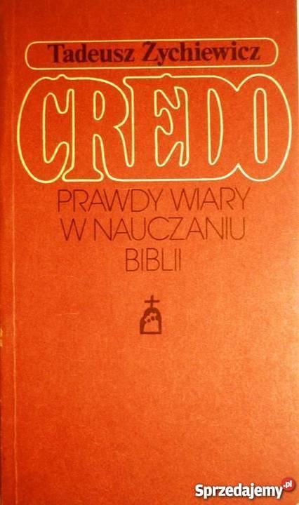 CREDO PRAWDY WIARY W NAUCZANIU BIBLII ŻYCHIEWICZ Tarnów