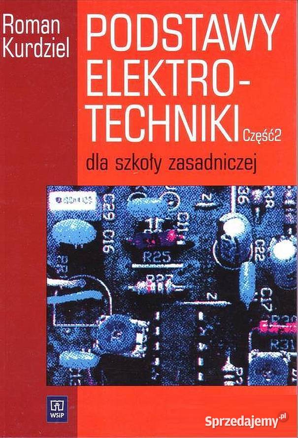PODSTAWY ELEKTROTECHNIKI CZĘŚĆ 1 CZĘŚĆ 2 ZSZ Radom