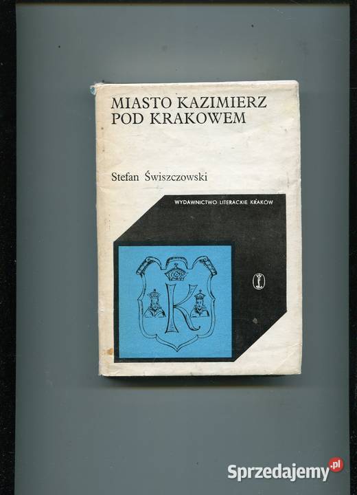 Miasto Kazimierz pod Krakowem Świszczowski Rok wydania 1981 zachodniopomorskie