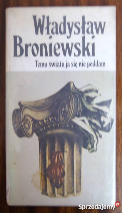 Władysław Broniewski Temu światu ja się nie Parczew
