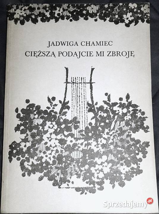 Cięższą podajcie mi zbroję Jadwiga Chamiec Chełm