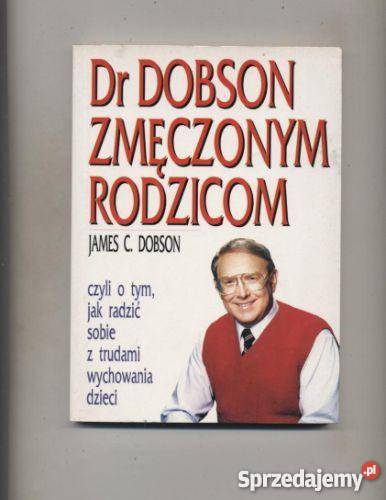 Dobson J.C. - Dr Dobson zmęczonym rodzicom