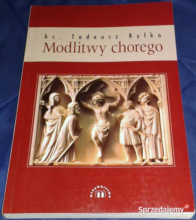 Modlitwy chorego Tadeusz Ryłko Chełm sprzedam