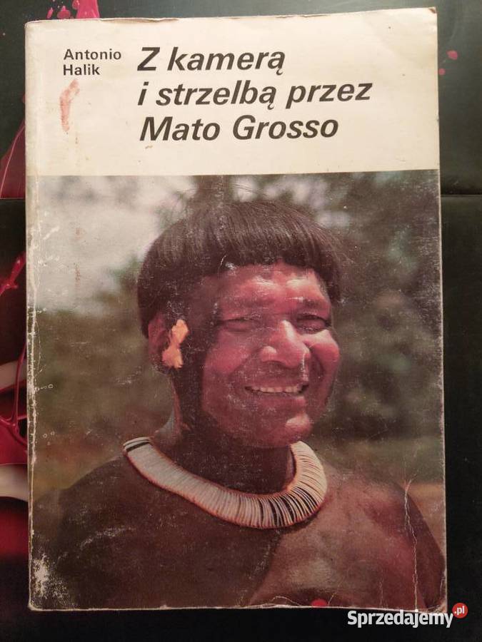 Tony Halik Z kamerą i strzelbą Mato Grosso Gdańsk