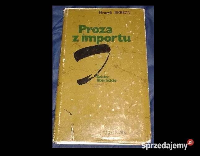 Proza z importu Szkice literackie Henryk Bereza twarda z obwolutą Chełm