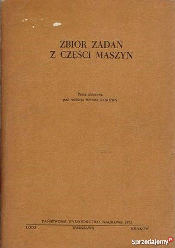 ZBIÓR ZADAŃ Z CZĘŚCI MASZYN KOREWA W technika, nauki techniczne Radom