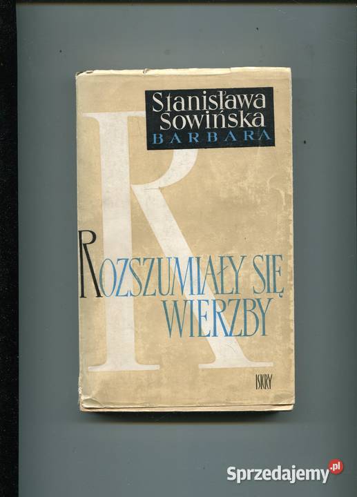 Rozszumiały się wierzby Stanisława Sowińska Szczecin