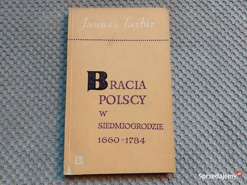 Janusz Tazbir Bracia Polscy w Siedmiogrodzie Kraków