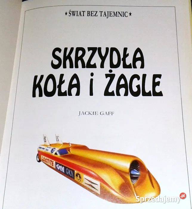 Koła skrzydła i żagle Świat bez tajemnic Jackie Rok wydania 1991 Chełm