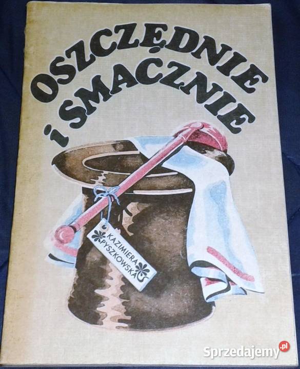 Oszczędnie i smacznie Kazimiera Pyszkowska Pozostałe
