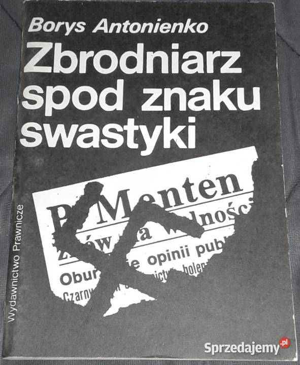 Zbrodniarz spod znaku swastyki Antonienko Borys Książki i Podręczniki lubelskie Chełm sprzedam
